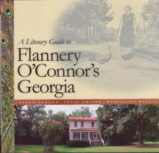 Item #15101 A Literary Guide to Flannery O'Connor's Georgia. Sarah Gordon