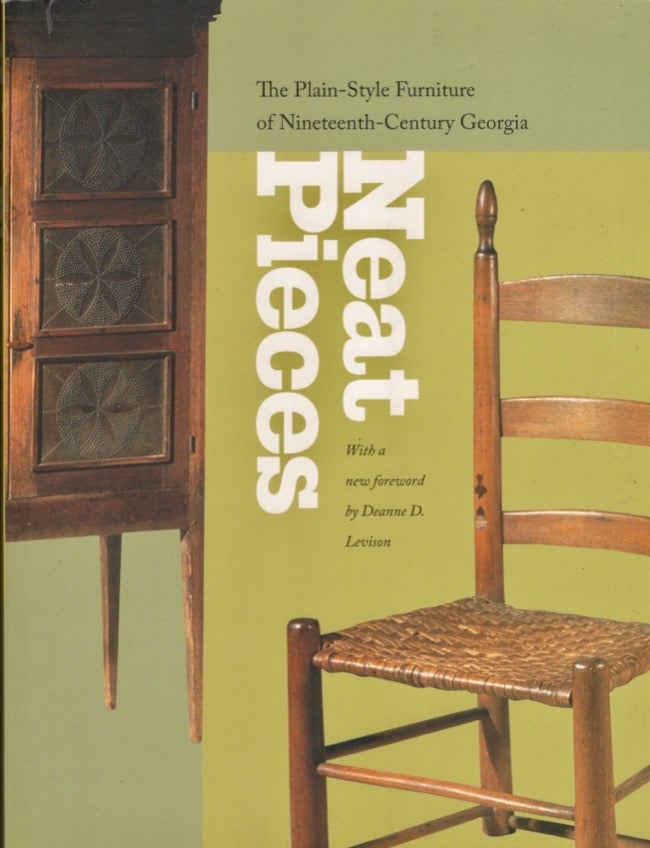 Item #15110 Neat Pieces: The Plain-Style Furniture of Nineteenth Century Georgia. Atlanta History Center.