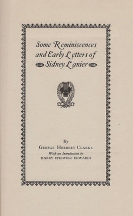 Item #15159 Some Reminiscences and Early Letters of Sidney Lanier. George Herbert Clarke