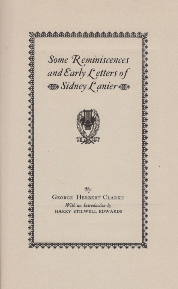 Item #15159 Some Reminiscences and Early Letters of Sidney Lanier. George Herbert Clarke.