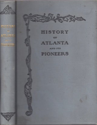 Item #15162 Pioneer Citizens' History of Atlanta and its Pioneers 1833-1902. W. L. Calhoun, 1902...