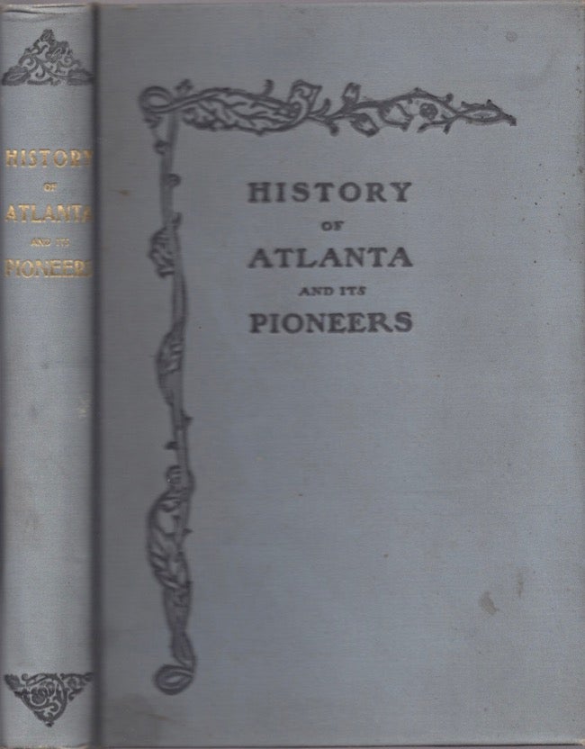 Item #15162 Pioneer Citizens' History of Atlanta and its Pioneers 1833-1902. W. L. Calhoun, 1902 President Pioneer Citizens Society of Atlanta.