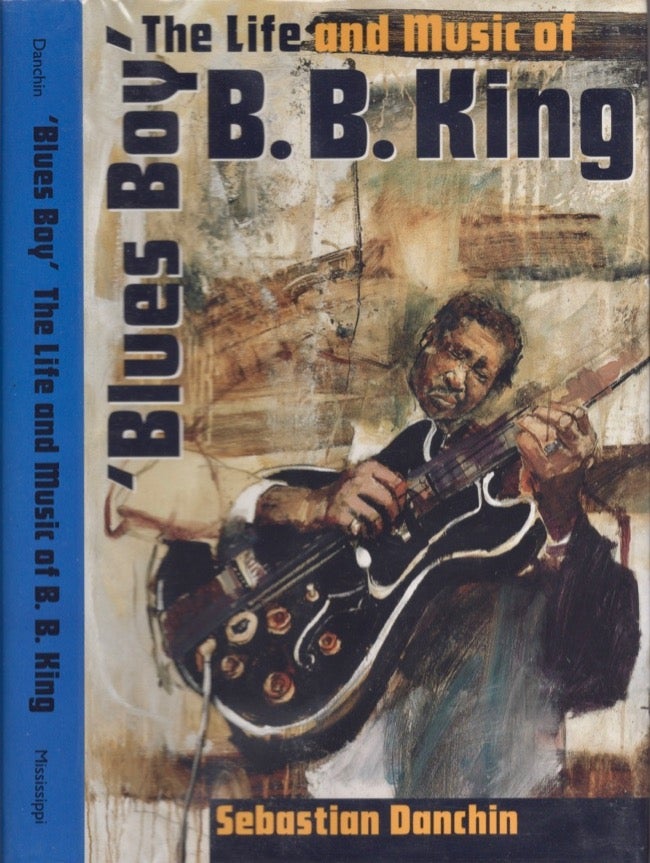 Item #15285 'Blues Boy' The Life and Music of B. B. King. Sebastian Danchin.