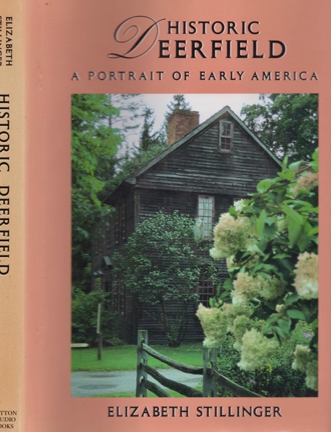 Item #15289 Historic Deerfield: A Portrait of Early America. Elizabeth Stillinger.