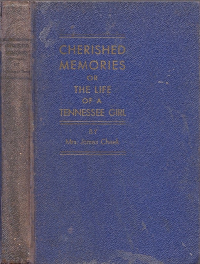 Item #15299 Cherished Memories of the Life of a Tennessee Girl. Mrs. James Cheek.