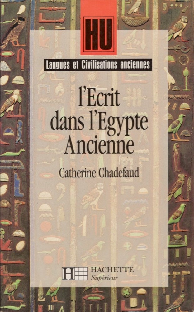 Item #15327 L'écrit dans l'Égypte ancienne. Catherine Chadefaud.