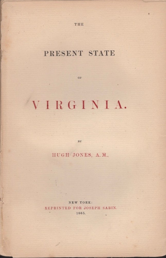 Item #15346 The Present State of Virginia. Giving a Particular and Short Account of the Indian, English, and Negroe Inhabitants of That Colony. Shewing Their Religion, Manners, Government, Trade, Way of Living, &c. With a Description of the Country. Chaplain to the Hounourable Assembly, Lately Minister of James Town, in Virginia.