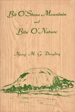 Item #15665 Bit O' Stone Mountain and Bits O' Nature. Nancy M. G. Daughtry