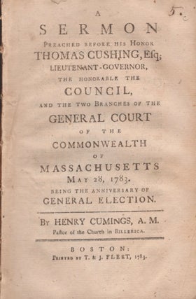Item #15696 A Sermon Preached Before His Honor Thomas Cushing, Esq; Lieutenant-Governor, The...