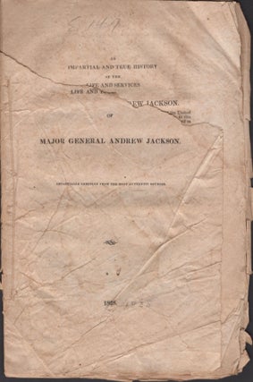 Item #15725 An Impartial and True History of the Life and Services of Major General Andrew...