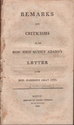 Item #15727 Remarks and Criticisms on the Hon. John Quincy Adams's Letter to the Hon. Harrison...