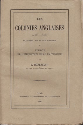 Item #15732 Colonies Anglaises De 1574 A 1660, D' Apres Les State Papers, Et Episode De L'...