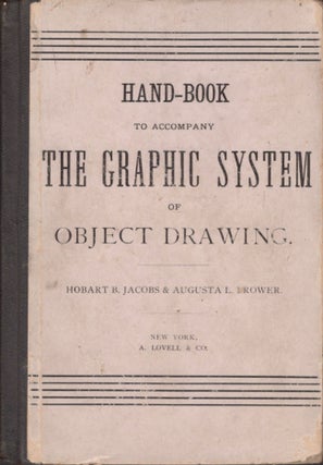Item #15742 Hand-Book To Accompany The Graphic System of Object Drawing. Hobart B. Jacobs,...