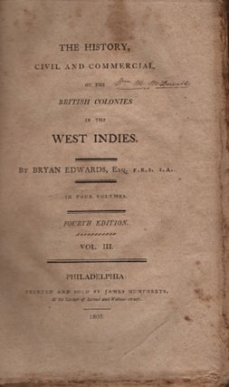 Item #15744 The History, Civil and Commercial of the British Colonies in the West Indies. Volume...