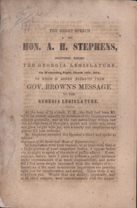 Item #15764 The Great Speech of Hon. A. H. Stephens, Delivered Before the Georgia Legislature, On...