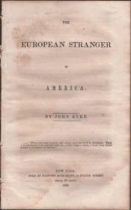 Item #15765 The European Stranger in America. John Eyre