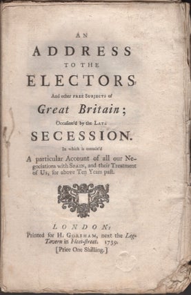 Item #15831 An Address to the Electors, And Other Free Subjects of Great Britain; Occasioned by...