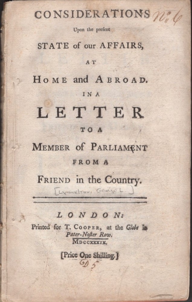 Item #15833 Considerations Upon the Present State of Affairs, At Home and Abroad. In A Letter to a Member of Parliament From a Friend in the Country. George 1st Baron Lyttleton.