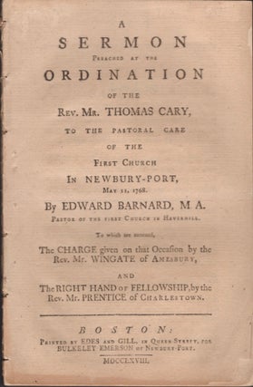 Item #15834 A Sermon Preached at the Ordination of the Rev. Mr. Thomas Cary, To the Pastoral Care...