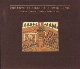 Item #15901 The Picture-Bible of Ludwig Denig: A Pennsylvania German Emblem Book. Ludwig Denig,...