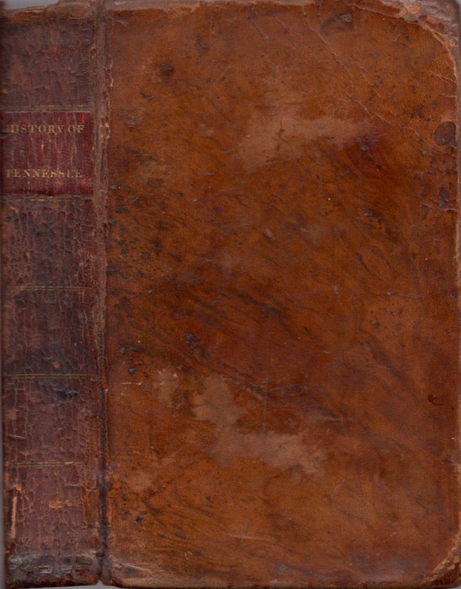 Item #15923 The Civil and Political History of the State of Tennessee, From Its Earliest Settlement up to the Year 1796; Including the Boundaries of the State. John Haywood.