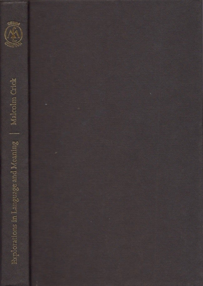 Item #16036 Explorations in Language and Meaning: Towards a Semantic Anthropology. Malcolm Crick.