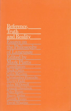 Item #16056 Reference, Truth and Reality: Essays on the Philosophy of Language. Mark Platts