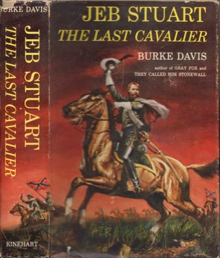 Item #16083 Jeb Stuart The Last Cavalier. Burke Davis