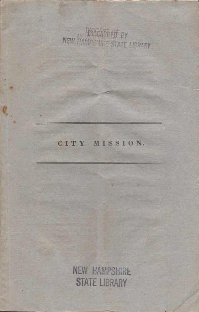 Item #16157 The First Annual Report of the Managers of the New York Protestant Episcopal City Mission Society: Presented at the Annual Meeting of the Society, Thursday, Jan. 12, 1832. New York City-Mission Society.