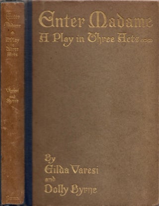 Item #16181 Enter Madame: A Play in Three Acts. Gilda Varesi, Dolly Byrne