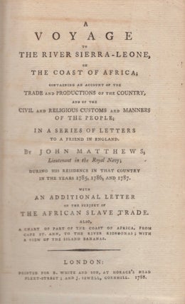 A Voyage to the River Sierra-Leone, On the Coast of Africa; Containing An Account of the Trade and Productions of the Country, And of The Civil and Religious Customs of the People; In A Series of Letters To A Friend in England