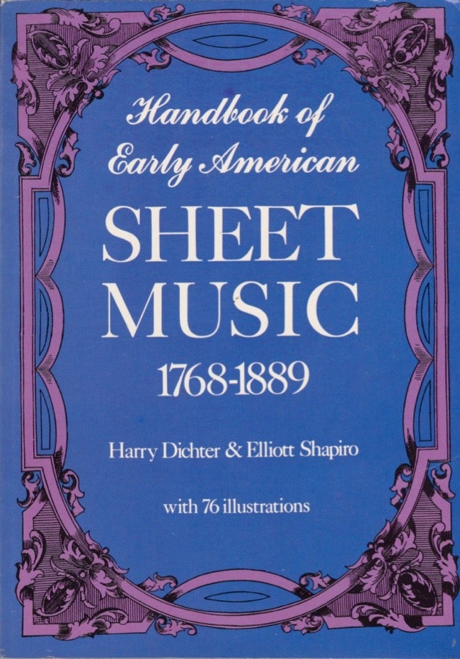 Item #16242 Handbook of Early American Sheet Music 1768-1889. Harry Ditcher, Elliott Shapiro.