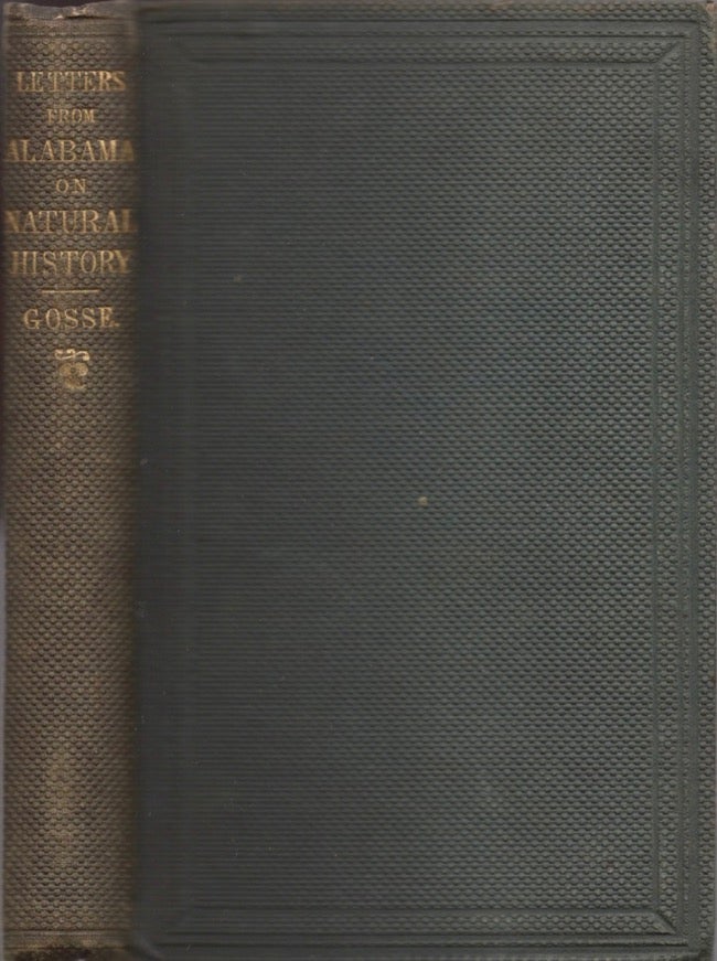 Item #16288 Letters From Alabama, (U.S.) Chiefly Relating to Natural History. Philip Henry F. R. S. Gosse.