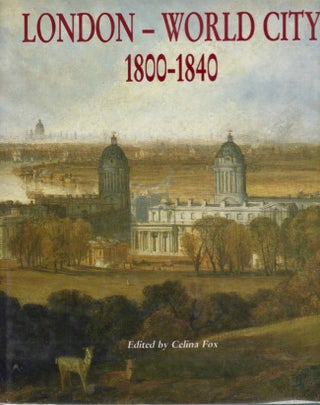 Item #16320 London - World City 1800-1840. Celina Fox