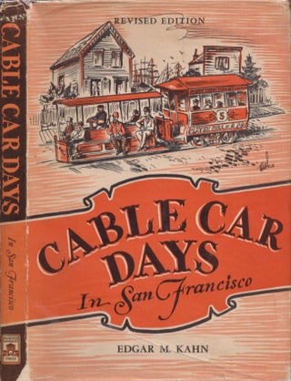 Item #16335 Cable Car Days in San Francisco. Edgar M. Kahn