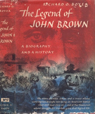 Item #16350 The Legend of John Brown: A Biography and a History. Richard O. Boyer
