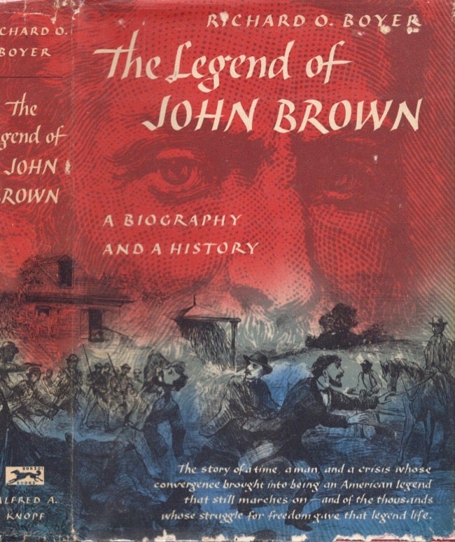 Item #16350 The Legend of John Brown: A Biography and a History. Richard O. Boyer.