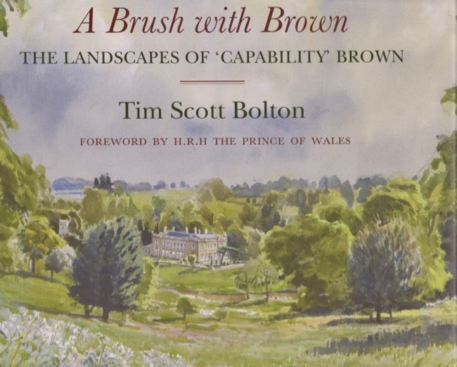 Item #16367 A Brush with Brown: The Landscapes of Capability Brown. Tim Scott Bolton.