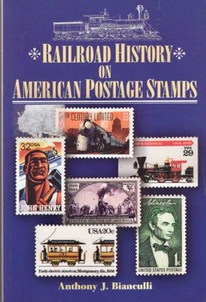 Item #16377 Railroad History on American Postage Stamps. Anthony J. Bianculli