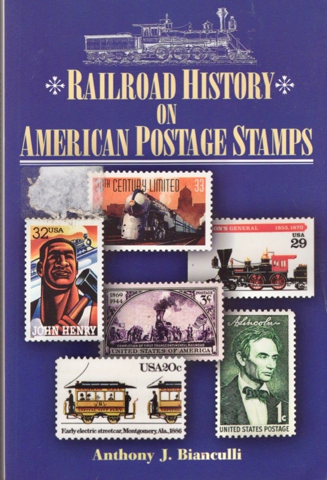 Item #16377 Railroad History on American Postage Stamps. Anthony J. Bianculli.