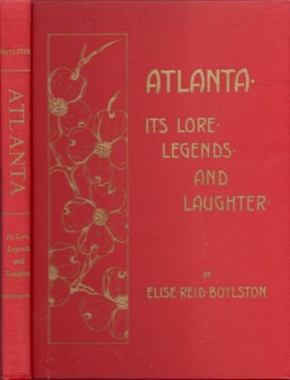Item #16379 Atlanta: Its Lore, Legends, and Laughter. Elise Reid Boylston