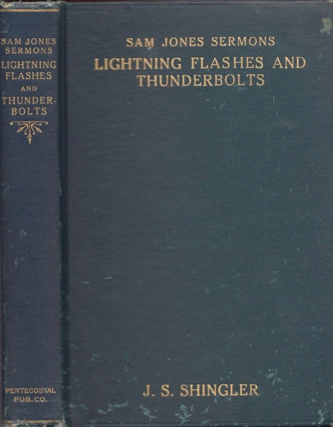 Item #16408 Lightning Flashes and Thunderbolts. Sam P. Jones, J. S. Shingler, Georgia of Ashburn.