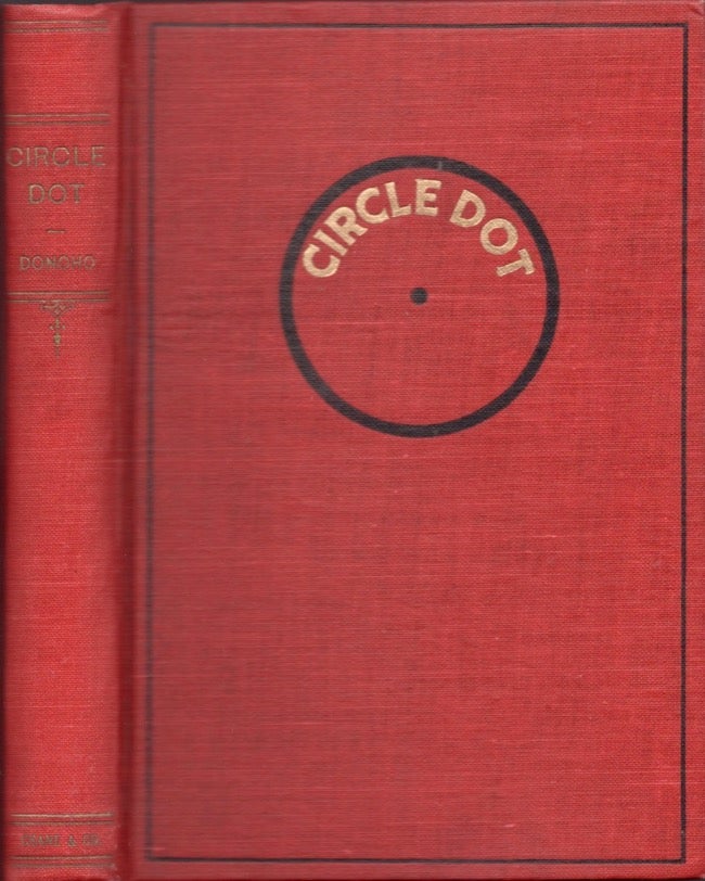 Item #16417 Circle-Dot: A True Story of Cowboy Life Forty Years Ago. M. H. Donoho.