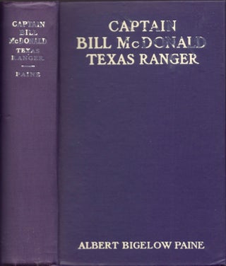 Item #16424 Captain Bill McDonald Texas Ranger: A Story of Frontier Reform. Albert Bigelow Paine