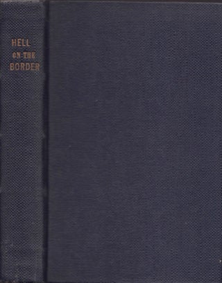 Hell on the Border: A History of the Great United States Criminal Court at Fort Smith and of the Crimes and Criminals in the Indian Territory and the Trials and Punishment Thereof before his honor United States Judge, Isaac C. Parker "The Terror of Law Breakers"