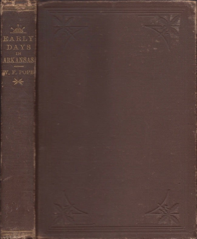 Item #16426 Early Days in Arkansas Being For the Most Part the Personal Recollections of an Old Settler. arranged, edited for his father, Judge William F. Pope, Dunbar H. Pope.