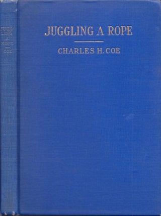 Item #16490 Juggling A Rope: Lariat Roping and Spinning Knots and Splices Also The Truth About...