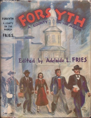 Item #16502 Forsyth, A County on the March. Adelaide Fries, Mary Callum Wiley, Rights Douglas L.,...