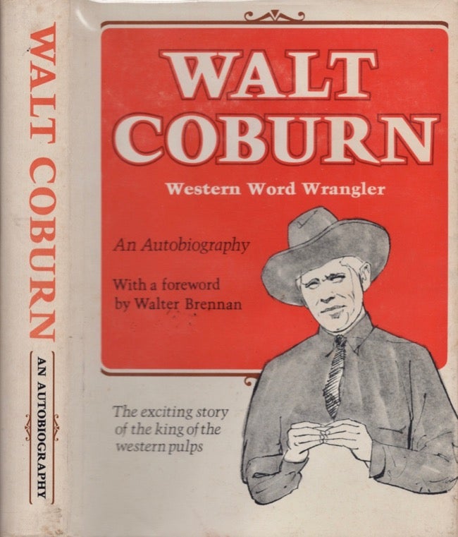 Item #16538 Walt Coburn Western Word Wrangler: An Autobiography. Walt Coburn.