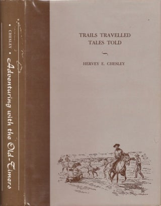 Item #16539 Adventuring with the Old-Timers. Hervey E. Chesley, J. Evetts Haley, B. Byron Price